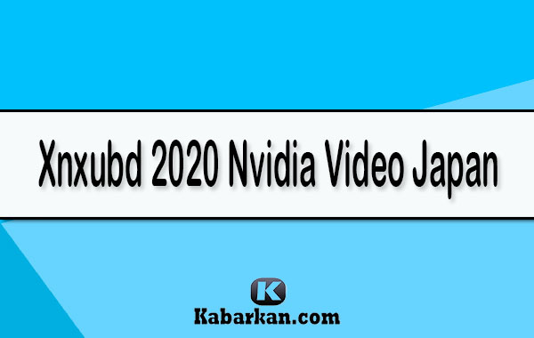 Xnxubd 2020 nvidia video japan facebook