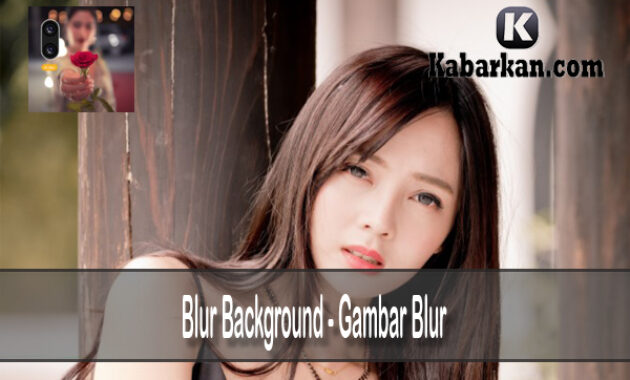 Blur Background - Gambar Blur