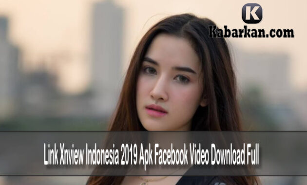 Link Xnview Indonesia 2019 Apk Facebook Video Download Full