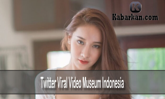 Twitter Viral Video Museum Indonesia