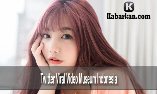 Twitter Viral Video Museum Indonesia