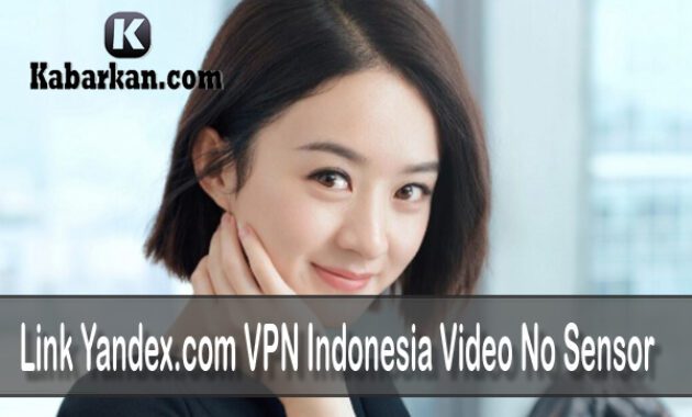 Link Yandex.com VPN Indonesia Video No Sensor