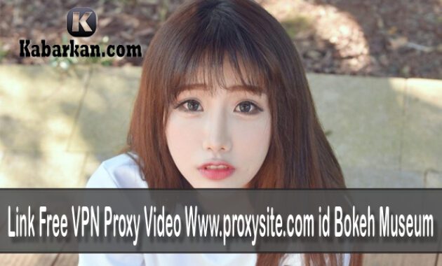 Link Free VPN Proxy Video Www.proxysite.com id Bokeh Museum