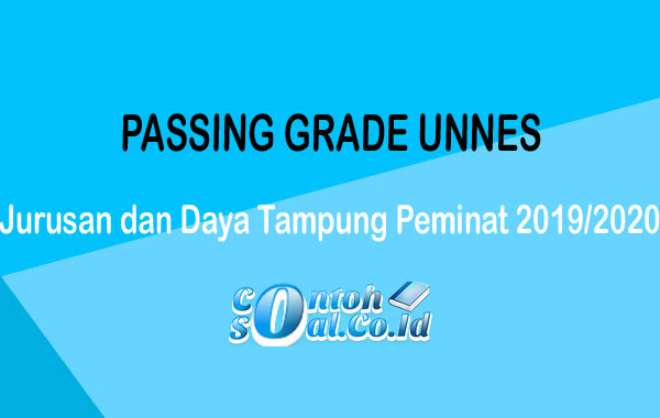 Passing Grade Unnes Jurusan Dan Daya Tampung Peminat 2019 2020