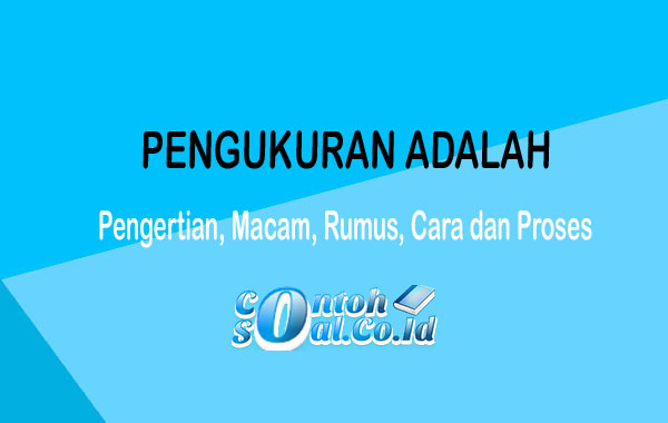  Pengukuran Adalah  Pengertian Macam Rumus Cara dan Proses