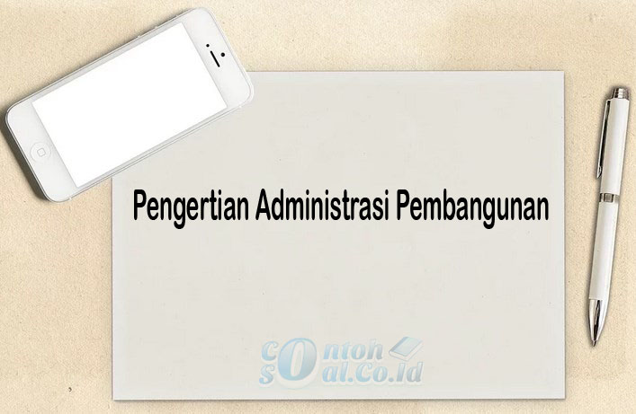 Pengertian Administrasi Pembangunan