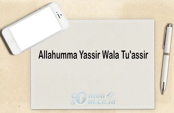 Allahumma Yassir Wala Tu'assir